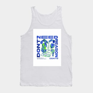 Don't Need Reasons Tank Top